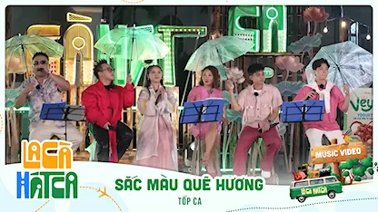 SẮC MÀU QUÊ HƯƠNG - Tốp ca