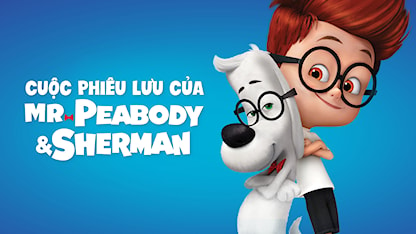 Cuộc Phiêu Lưu Của Mr. Peabody & Cậu Bé Sherman - 04 - Rob Minkoff - Ty Burrell - Max Charles - Stephen Colbert - Lauri Fraser - Ariel Winter