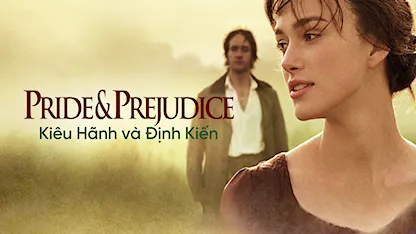 Kiêu Hãnh Và Định Kiến NBCU - 08 - Joe Wright - Keira Knightley - Matthew Macfadyen - Brenda Blethyn - Rosamund Pike - Talulah Riley