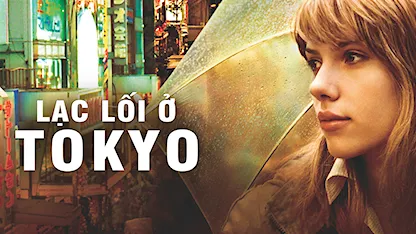 Lạc Lối Ở Tokyo - 22 - Sofia Coppola - Bill Murray - Scarlett Johansson - Giovanni Ribisi - Akiko Takeshita