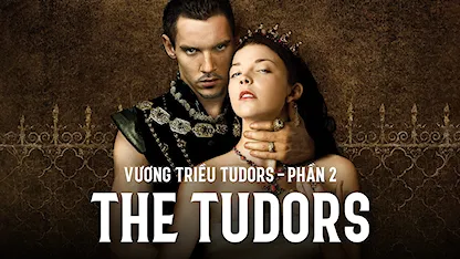 Vương Triều Tudors - Phần 2