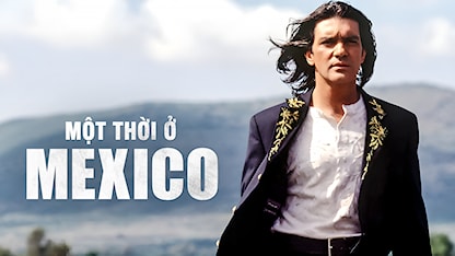 Một Thời Ở Mexico - 09 - Robert Rodriguez - Antonio Banderas - Salma Hayek - Johnny Depp - Willem Dafoe - Danny Trejo - Mickey Rourke