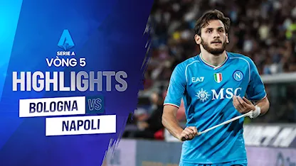 Highlights Bologna - Napoli (Vòng 5 - Giải VĐQG Ý 2023/24)
