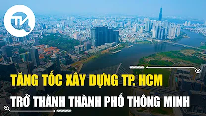 Nghị quyết 98 tăng tốc xây dựng TP.HCM trở thành thành phố thông minh