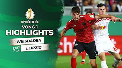 Highlights Wiesbaden - Leipzig (Vòng 1 - Cúp Quốc Gia Đức 2023/24)