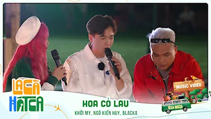 HOA CỎ LAU - Khởi My, Ngô Kiến Huy, Blacka