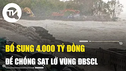 Bổ sung 4.000 tỷ đồng để chống sạt lở vùng đồng bằng sông Cửu Long