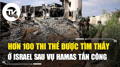 Hơn 100 thi thể được tìm thấy ở Israel sau vụ tấn công của Hamas