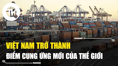 Việt Nam trở thành điểm cung ứng mới của thế giới