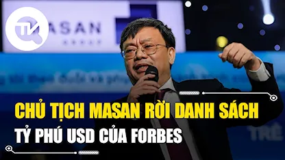 Chủ tịch Masan rời danh sách tỷ phú của Forbes