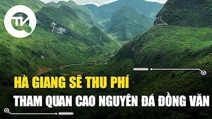Hà Giang sẽ thu phí tham quan Cao nguyên đá Đồng Văn