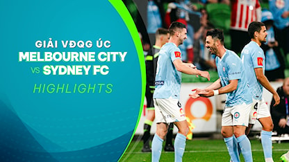 Highlights Melbourne City FC - Sydney FC (Vòng 3 - Giải VĐQG Úc 2023/24)