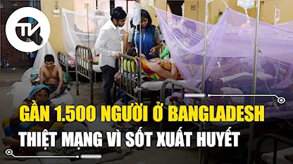Gần 1.500 người ở Bangladesh thiệt mạng vì sốt xuất huyết