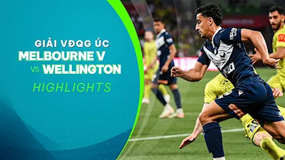 Highlights Melbourne Victory - Wellington Phoenix (Vòng 4 - Giải VĐQG Úc 2023/24)