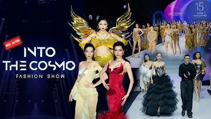 Into The Cosmo Fashion Show - Hoa Hậu Hoàn Vũ Việt Nam 2023