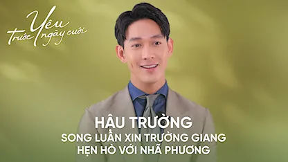 Song Luân xin Trường Giang hẹn hò với Nhã Phương