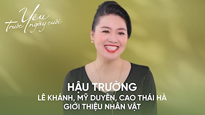 Lê Khánh, Mỹ Duyên, Cao Thái Hà giới thiệu nhân vật