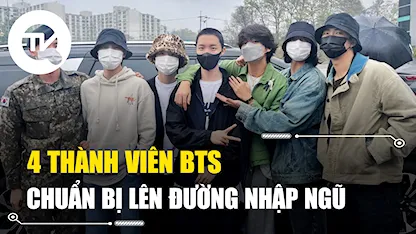 4 thành viên BTS chuẩn bị lên đường nhập ngũ