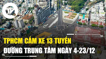 TPHCM cấm xe 13 tuyến đường trung tâm từ ngày 4-23/12