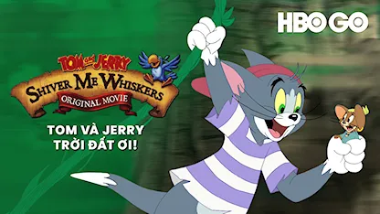 Tom Và Jerry: Trời Đất Ơi!