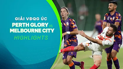 Highlights Perth Glory - Melbourne City FC (Vòng 7 - Giải VĐQG Úc 2023/24)