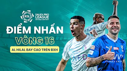 Điểm Nhấn Vòng 16 Saudi Pro League 2023/24: Al Hilal Bay Cao Trên BXH - 40 - Cristiano Ronaldo - Anderson Talisca - Aleksandar Mitrović - Sadio Mané