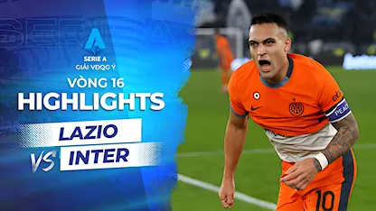 Highlights Lazio - Inter Milan (Vòng 16 - Giải VĐQG Ý 2023/24)