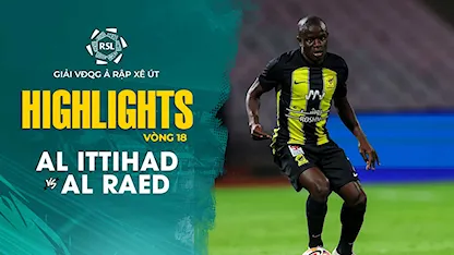 Highlights Al Ittihad - Al Raed (Vòng 18 - Giải VĐQG Ả Rập Xê Út 2023/24