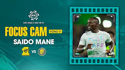 Focus Cam: Sadio Mané - Vòng 17 Saudi Pro League 2023/24 - 28 - Sadio Mané - Cristiano Ronaldo - Anderson Talisca