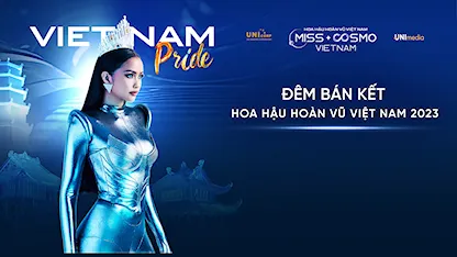 Đêm Bán Kết Hoa Hậu Hoàn Vũ Việt Nam - Miss Cosmo Vietnam 2023