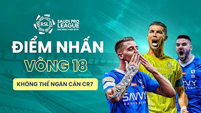 Điểm Nhấn Vòng 18 Saudi Pro League 2023/24: Không Thể Ngăn Cản CR7