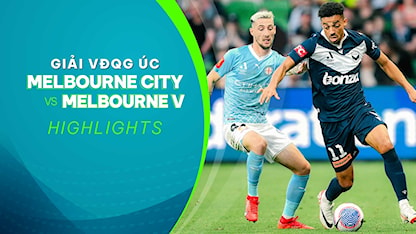 Highglights Melbourne City FC - Melbourne Victory (Vòng 9 - Giải VĐQG Úc 2023/24)