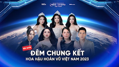Đêm Chung Kết Hoa Hậu Hoàn Vũ Việt Nam - Miss Cosmo Vietnam 2023