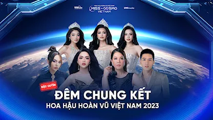 Đêm Chung Kết Hoa Hậu Hoàn Vũ Việt Nam - Miss Cosmo Vietnam 2023