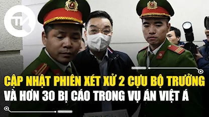 Cập nhật phiên xét hai cựu bộ trưởng và hơn 30 bị cáo trong vụ án Việt Á