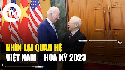 Nhìn lại quan hệ Việt Nam – Hoa Kỳ 2023