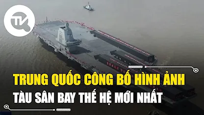 Trung Quốc công bố hình ảnh tàu sân bay thế hệ mới nhất