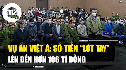 Vụ án Việt Á: Số tiền “lót tay” lên đến hơn 106 tỉ đồng