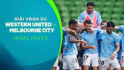 Highlights Western United FC - Melbourne City FC (Vòng 11 - Giải VĐQG Úc 2023/24)