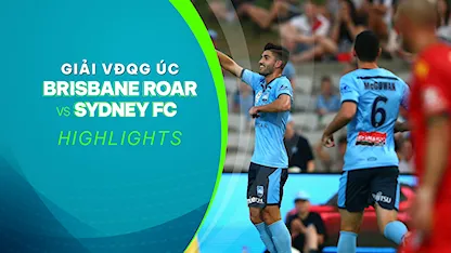 Highlights Brisbane Roar - Sydney FC (Vòng 11 - Giải VĐQG Úc 2023/24)