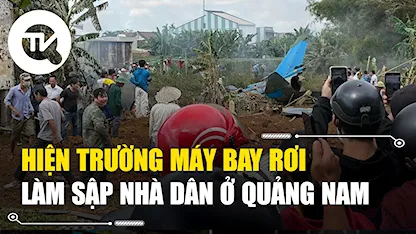 Hiện trường máy bay rơi làm sập nhà dân ở Quảng Nam
