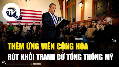 Thêm ứng viên Cộng hòa rút khỏi tranh cử tổng thống Mỹ