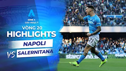 Highlights Napoli - Salernitana (Vòng 20 - Giải VĐQG Ý 2023/24)