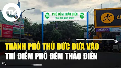 Thành phố Thủ Đức đưa vào thí điểm phố đêm Thảo Điền