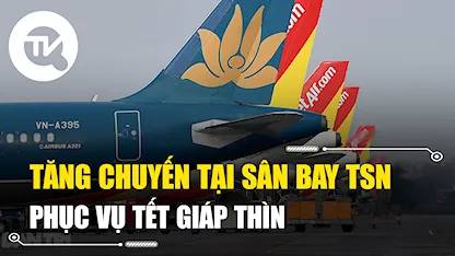 Tăng chuyến tại Sân bay Tân Sơn Nhất phục vụ Tết Giáp Thìn