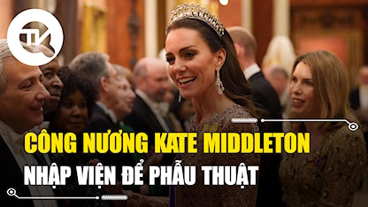 Anh: Công nương Kate Middleton nhập viện để phẫu thuật