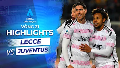 Highlights Lecce - Juventus (Vòng 21 - Giải VĐQG Ý 2023/24)
