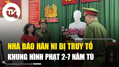 Nhà báo Hàn Ni bị truy tố khung hình phạt 2-7 năm tù