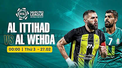 Al Ittihad - Al Wehda (Vòng 21 - Giải VĐQG Ả Rập Xê Út 2023/24)