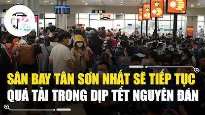 Sân bay Tân Sơn Nhất sẽ tiếp tục quá tải trong dịp Tết Nguyên Đán